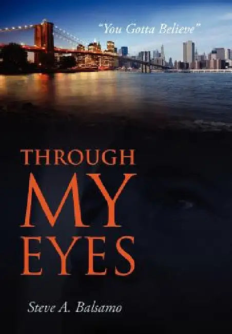 Through My Eyes: "You Gotta Believe" by Steve A. Balsamo