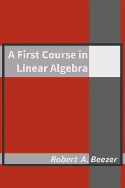 A First Course in Linear Algebra by Robert A. Beezer