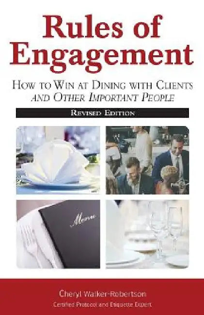 Rules of Engagement: How toWin at Dining with Clients and Other Important People by Dennis R. Robertson