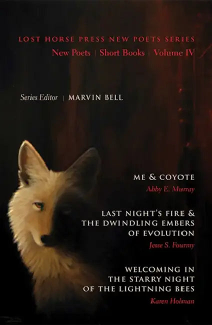 New Poets, Short Books, Volume IV by Marvin Bell, Abby E. Murray, Jesse S. Fourmy