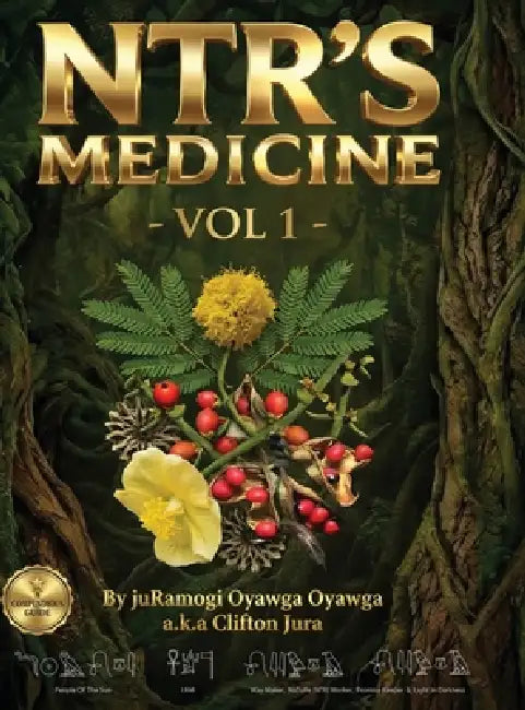 NTR's Medicine: Botanical Indigenous Knowledge - Herbal & Traditional Medicine Compendious Guide - Vol 1 by Juramogi Oyawga Oyawga, Jura, Ninealogy LLC
