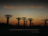 Madagascar Mosaic - A Journey Through Nature, Culture, and Connection by Michael J. Morrissey
