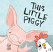 This Little Piggy: A Toeplay for Younglings New and Old by Ana Maria Selvaggio