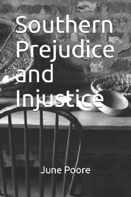 Southern Prejudice and Injustice by June Poore