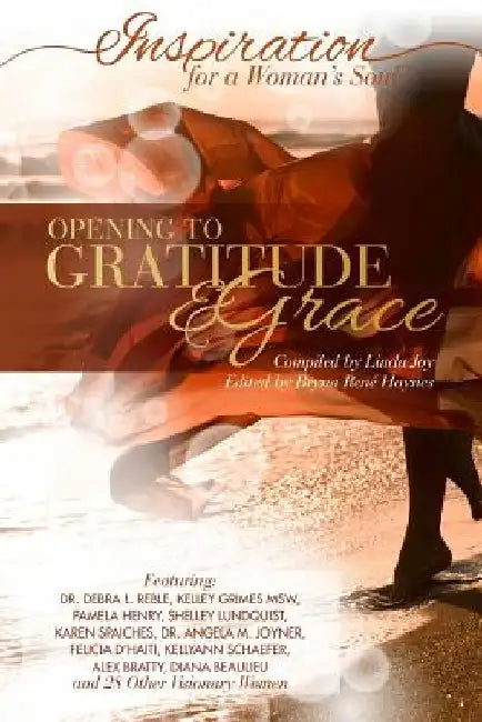 Inspiration for a Woman's Soul: Opening to Gratitude & Grace by Bryna Rene