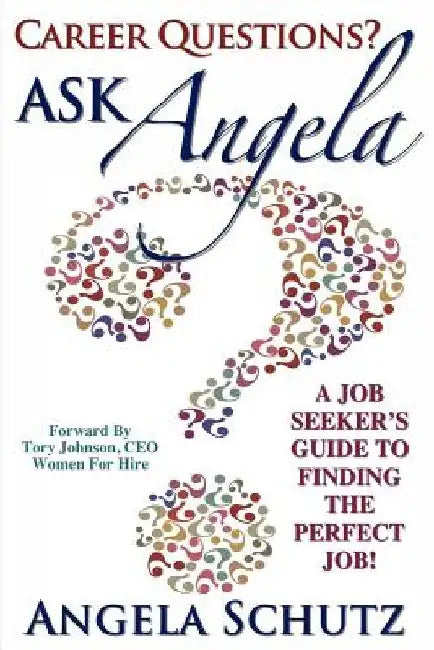 Career Questions? Ask Angela: A Job-Seekers Guide To Finding The Perfect Job by Jodi Nicholson