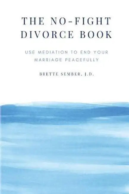 The No-Fight Divorce Book: Use Mediation to End Your Marriage Peacefully by Jd Brette Sember