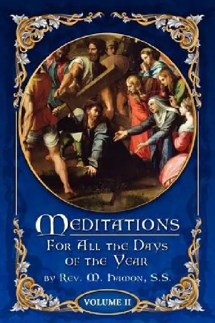 Meditations for All the Days of the Year, Vol 2: From Septuagesima Sunday to the Second Sunday after Easter by A. Magnien S. S.