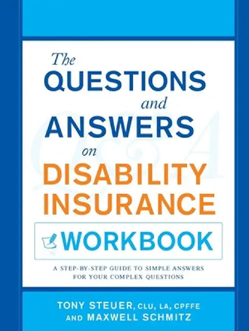 The Questions and Answers on Disability Insurance Workbook by Tony Steuer