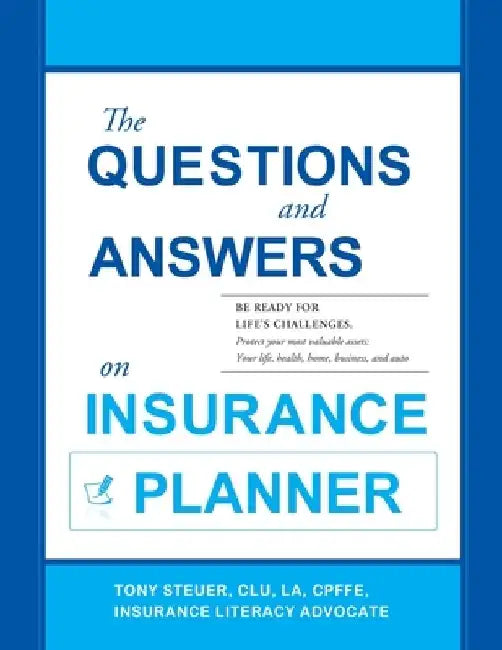 The Questions and Answers on Insurance Planner by Tony Steuer