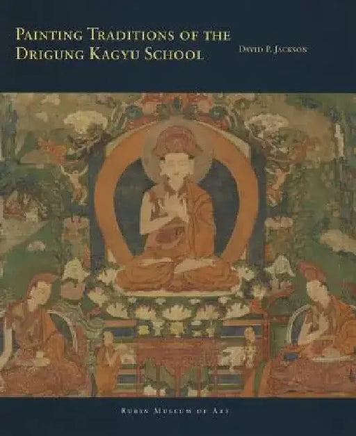 Painting Traditions of the Drigung Kagyu School by David P. Jackson