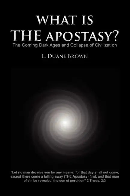 What Is the Apostasy? by L. Duane Brown