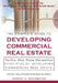 The Complete Guide to Developing Commercial Real Estate: The Who, What, Where, Why, and How Principles of Developing Commercial Real Estate. Revised a by Robert A. Wehrmeyer