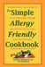 The Simple Allergy Friendly Cookbook by Don Weidemann