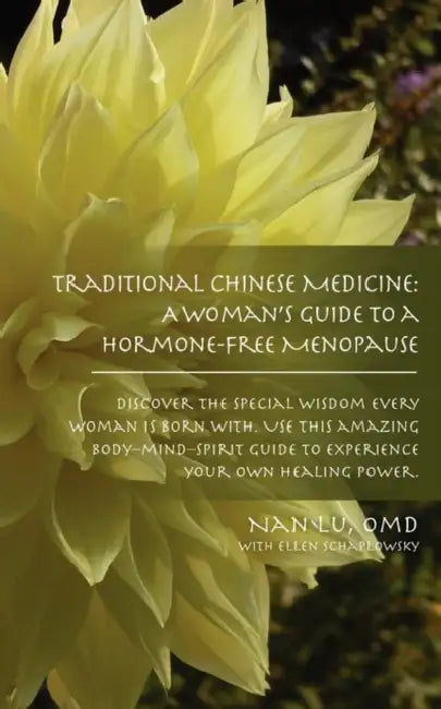 Traditional Chinese Medicine: A Woman's Guide to a Hormone-Free Menopause by Omd Nan Lu, Ellen Schaplowsky