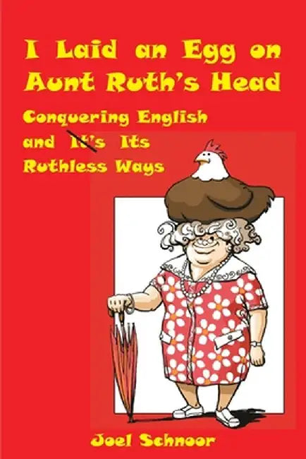 I Laid an Egg on Aunt Ruth's Head by Joel Frederic Schnoor