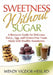 Sweetness Without Sugar: A Resource Guide for Delicious Dairy-, Egg-, and Gluten-Free Treats Made with Healthy Sweeteners by Wendy Vigdor-Hess