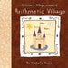 Arithmetic Village Presents Arithmetic Village by Kimberly Moore