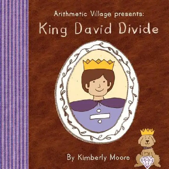 Arithmetic Village Presents King David Divide by Kimberly Moore