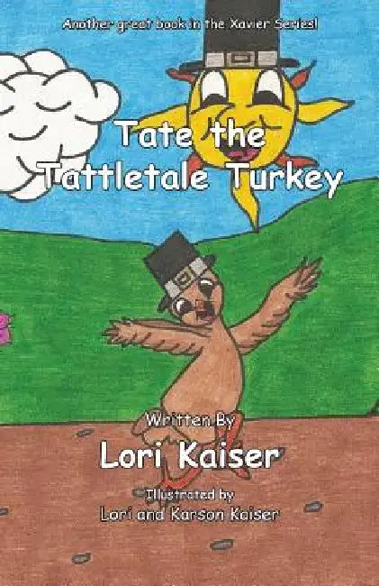 Tate the Tattletale Turkey by Lori Kaiser, Lori Kaiser, Karson Laiser