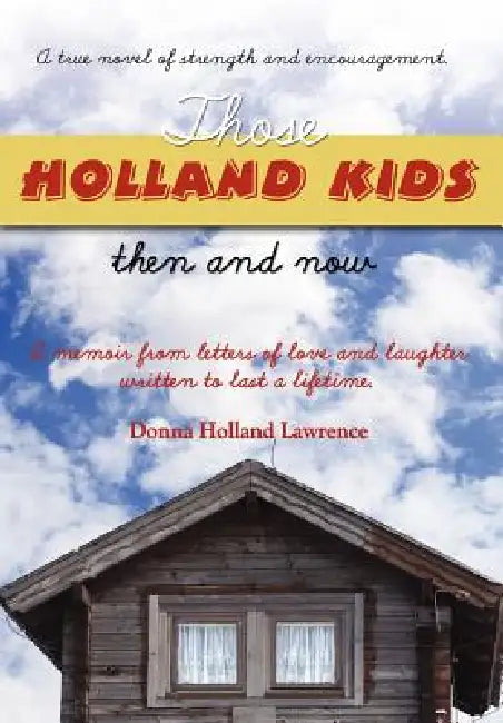 Those Holland Kids by Donna Holland Lawrence, Dey Morris