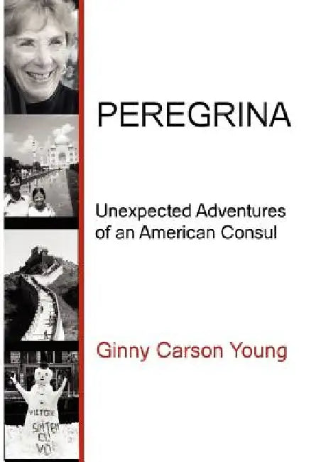 Peregrina: Unexpected Adventures of an American Consul by Ginny Carson Young