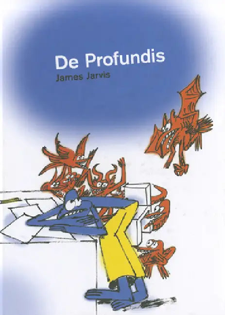 James Jarvis: de Profundis by James Jarvis
