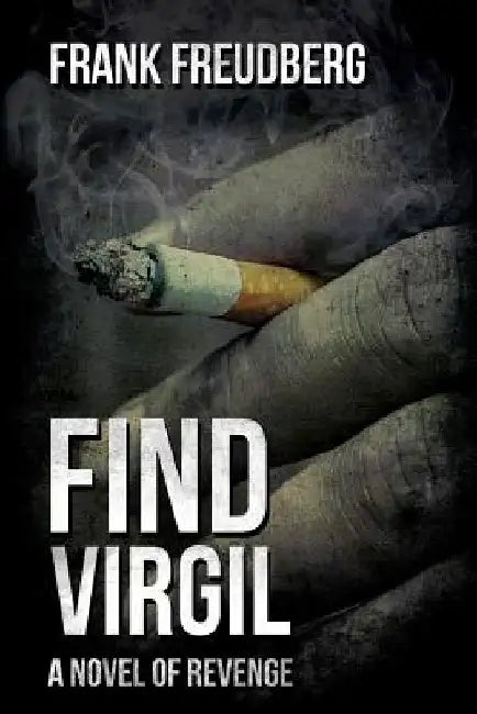 Find Virgil: A Novel of Revenge by Frank Freudberg