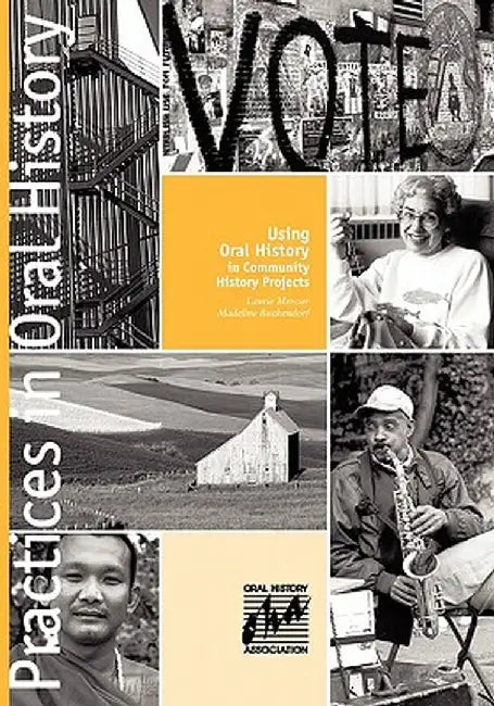 Using Oral History in Community History Projects by Laurie Mercier