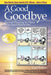 A Good Goodbye: Funeral Planning for Those Who Don't Plan to Die by Gail Rubin