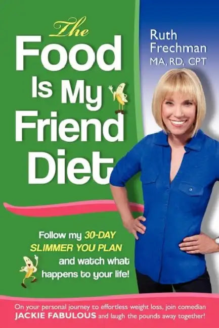 The Food Is My Friend Diet: The Ultimate 30-Day Weight Loss Plan. Get Healthy, Conquer Emotional Eating & Feel Energized by Ruth Frechman