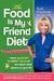 The Food Is My Friend Diet: The Ultimate 30-Day Weight Loss Plan. Get Healthy, Conquer Emotional Eating & Feel Energized by Ruth Frechman