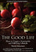 The Good Life: How to Create a Sustainable and Fulfilling Lifestyle by Sherry Lynne Ackerman