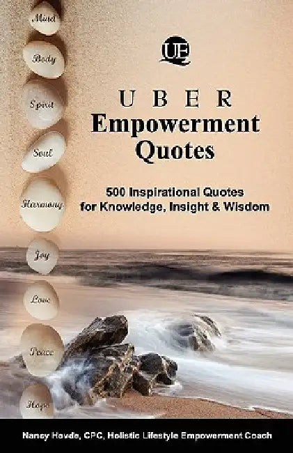 Uber Empowerment Quotes: 500 Inspirational Quotes for Knowledge, Insight & Wisdom by Kelly Hewkin
