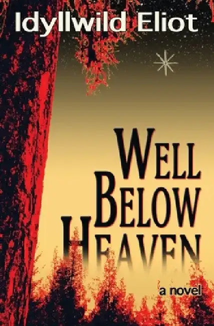 Well Below Heaven by Idyllwild Eliot