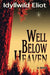 Well Below Heaven by Idyllwild Eliot