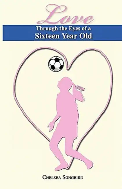 Love Through the Eyes of a Sixteen Year Old by Anonymous
