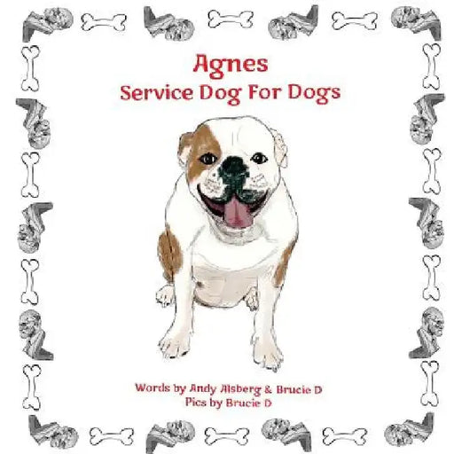 Agnes Service Dog For Dogs by Andrea Alsberg