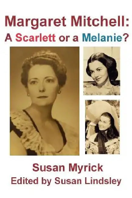 Margaret Mitchell: A Scarlett or a Melanie by Susan Myrick
