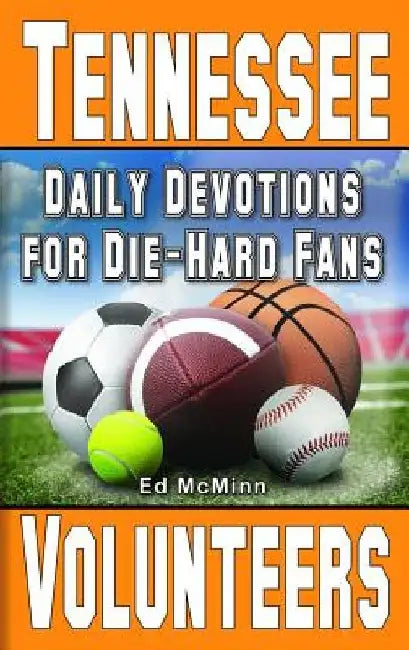 Daily Devotions for Die-Hard Fans Tennessee Volunteers by Ed McMinn