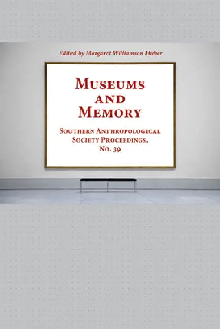 Museums and Memory by Margaret Wilson Huber