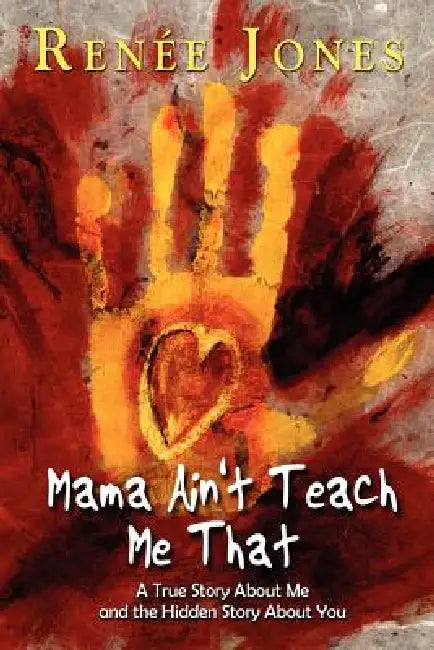 Mama Ain't Teach Me That by Renée Jones