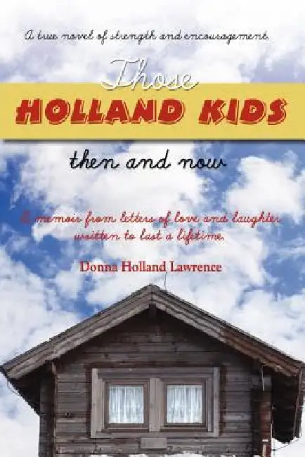Those Holland Kids by Donna Holland Lawrence, Dey Morris