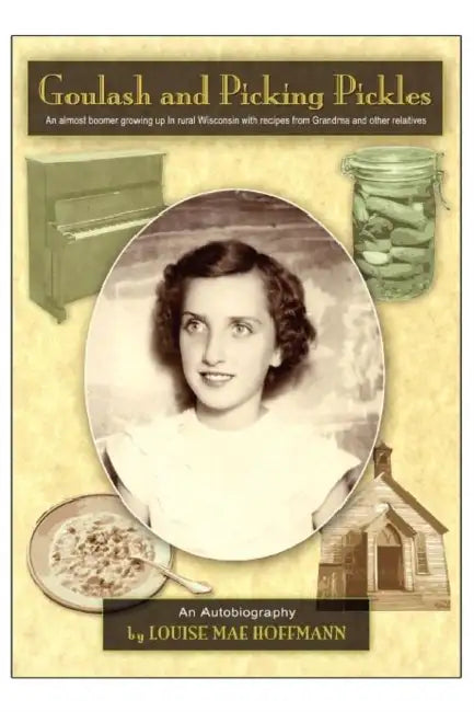 Goulash and Picking Pickles by Louise Mae Hoffmann