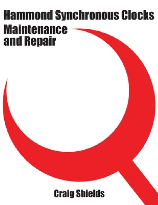 Hammond Synchronous Clocks Maintenance and Repair by Craig Shields