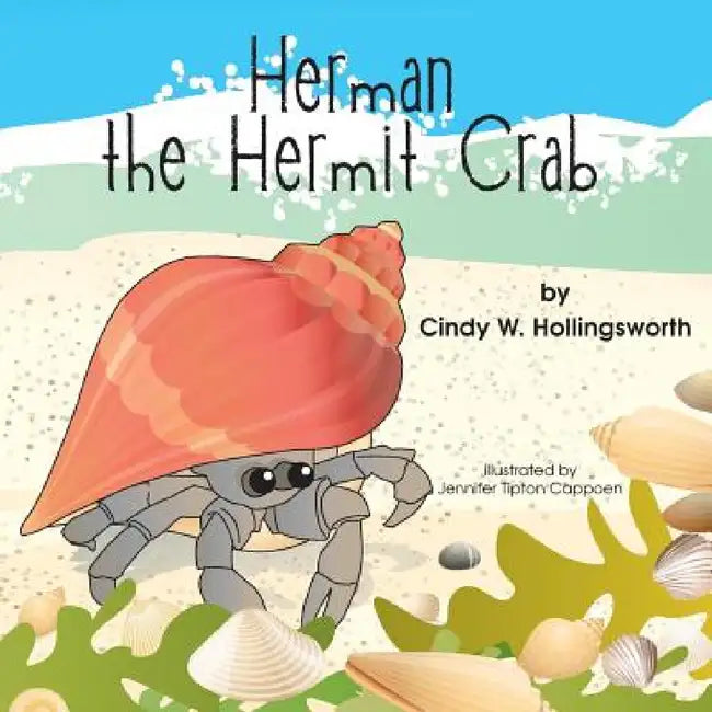 Herman the Hermit Crab by Cindy W. Hollingsworth, Lynn Bemer Coble, Jennifer Tipton Cappoen