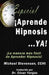Aprende Hipnosis... Ya!: La manera mas facil de aprender hipnosis! by Vargas, Cesar