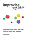 Improvise for Real: The Complete Method for All Instruments by David Reed
