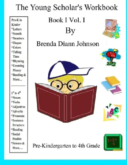 The Young Scholar's Workbook: Book I Vol. I by Brenda Johnson
