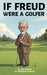If Freud Were a Golfer by Marijanet Doonan, Roy Ehrlich